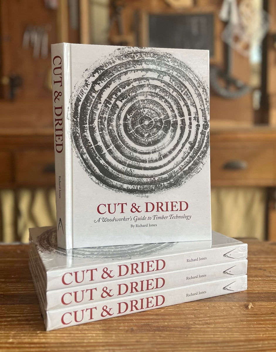 Cut & Dried: A Woodworker's Guide to Timber Technology – Lost Art