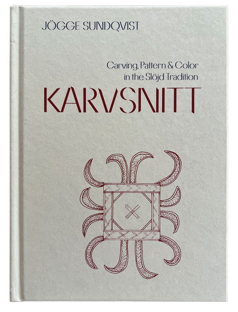 Karvsnitt: Carving, Pattern & Color in the Slöjd Tradition